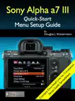 Sony Alpha a7 III Menu Setup Guide synopsis, comments