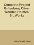 Complete Project Gutenberg Oliver Wendell Holmes, Sr. Works sinopsis y comentarios