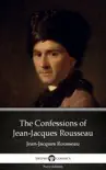 The Confessions of Jean-Jacques Rousseau by Jean-Jacques Rousseau (Illustrated) sinopsis y comentarios