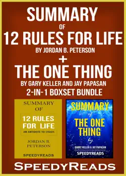 summary of 12 rules for life: an antidote to chaos by jordan b. peterson + summary of the one thing by gary keller and jay papasan book cover image