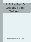 J. S. Le Fanu's Ghostly Tales, Volume 1 sinopsis y comentarios