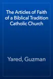 The Articles of Faith of a Biblical Tradition Catholic Church synopsis, comments