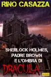 Sherlock Holmes, Padre Brown e l'ombra di Dracula sinopsis y comentarios