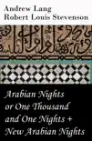 Arabian Nights or One Thousand and One Nights (Andrew Lang) + New Arabian Nights (Robert Louis Stevenson) sinopsis y comentarios