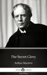 The Secret Glory by Arthur Machen - Delphi Classics (Illustrated) sinopsis y comentarios