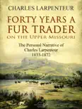 Forty Years a Fur Trader On the Upper Missouri reviews