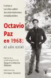 Octavio Paz en 1968: el año axial sinopsis y comentarios
