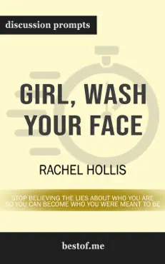 girl, wash your face: stop believing the lies about who you are so you can become who you were meant to be by rachel hollis (discussion prompts) book cover image