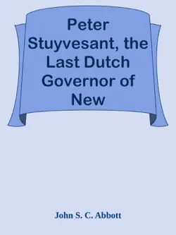 peter stuyvesant, the last dutch governor of new amsterdam imagen de la portada del libro