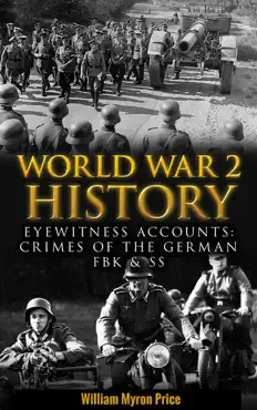 world war 2 history: eyewitness accounts: crimes of the german fbk & ss book cover image