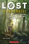 Lost in the Amazon: A Battle for Survival in the Heart of the Rainforest (Lost #3) book summary, reviews and download