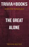The Great Alone: A Novel by Kristin Hannah (Trivia-On-Books) sinopsis y comentarios