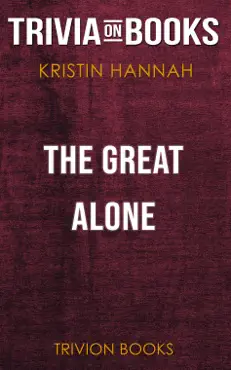 the great alone: a novel by kristin hannah (trivia-on-books) book cover image