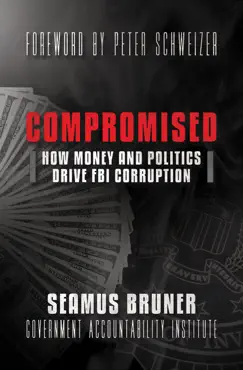 compromised: how money and politics drive fbi corruption book cover image