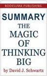 Summary of The Magic of Thinking Big by David J. Schwartz synopsis, comments