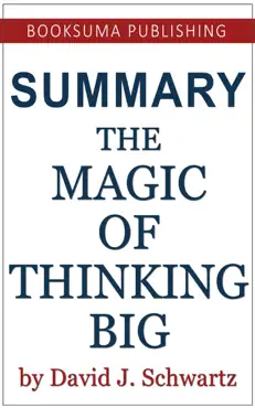 summary of the magic of thinking big by david j. schwartz book cover image
