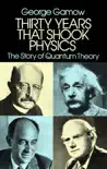 Thirty Years that Shook Physics book summary, reviews and download
