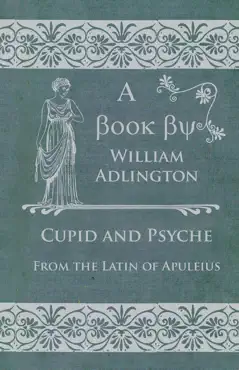 cupid and psyche - from the latin of apuleius book cover image