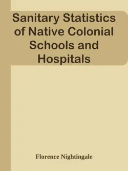 sanitary statistics of native colonial schools and hospitals book cover image
