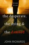 The Desperate, the Dying, and the Damned synopsis, comments