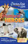 Chicken Soup for the Soul: Humane Heroes, Volume II e-book