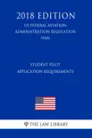 Student Pilot Application Requirements (US Federal Aviation Administration Regulation) (FAA) (2018 Edition) sinopsis y comentarios