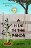 A Hole in the Fence - Christian Fiction for Kids reviews
