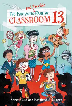 the fantastic and terrible fame of classroom 13 imagen de la portada del libro