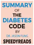 Summary of The Diabetes Code by Dr. Jason Fung synopsis, comments