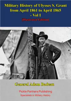 military history of ulysses s. grant from april 1861 to april 1865 vol. i book cover image