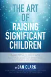 The Art of Raising Significant Children synopsis, comments