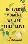 In Every Moment We Are Still Alive sinopsis y comentarios