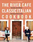 The River Cafe Classic Italian Cookbook synopsis, comments