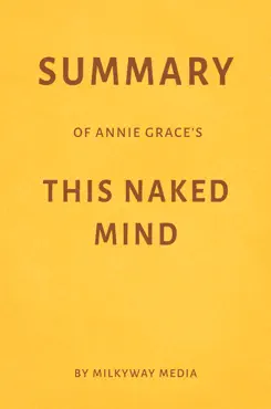 summary of annie grace’s this naked mind by milkyway media book cover image