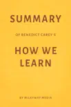 Summary of Benedict Carey’s How We Learn by Milkyway Media sinopsis y comentarios