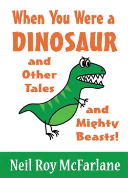 when you were a dinosaur (and other tales and mighty beasts) book cover image