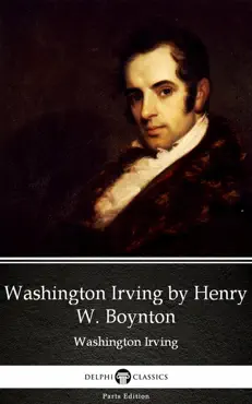 washington irving by henry w. boynton by washington irving - delphi classics (illustrated) imagen de la portada del libro