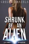 Shrunk by an Alien synopsis, comments