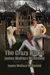 The Crazy Life of James Wallace Mcdonald synopsis, comments
