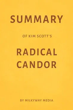 summary of kim scott’s radical candor by milkyway media book cover image