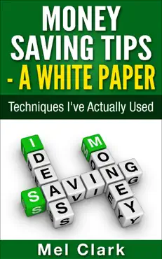 money saving tips - a white paper: techniques i've actually used book cover image