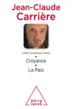 Coffret numérique - Jean-Claude Carrière - Croyance ; La Paix sinopsis y comentarios