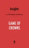 Insights on Christopher Andersen’s Game of Crowns by Instaread sinopsis y comentarios