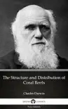The Structure and Distribution of Coral Reefs by Charles Darwin - Delphi Classics (Illustrated) sinopsis y comentarios