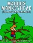 Maddox Monkeyhead and the Off-Limits Climbing Tree synopsis, comments