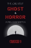 The Greatest Ghost and Horror Stories Ever Written: Volume 1 book summary, reviews and downlod
