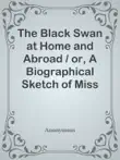 The Black Swan at Home and Abroad / or, A Biographical Sketch of Miss Elizabeth Taylor Greenfield, the American Vocalist sinopsis y comentarios