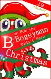 B or How the Bogeyman Didn't Save Christmas e-book