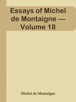 essays of michel de montaigne — volume 18 imagen de la portada del libro