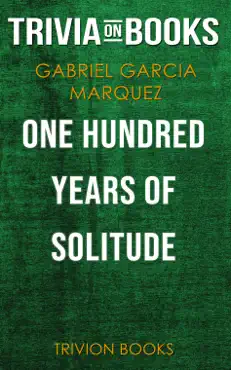 one hundred years of solitude by gabriel garcia marquez (trivia-on-books) book cover image